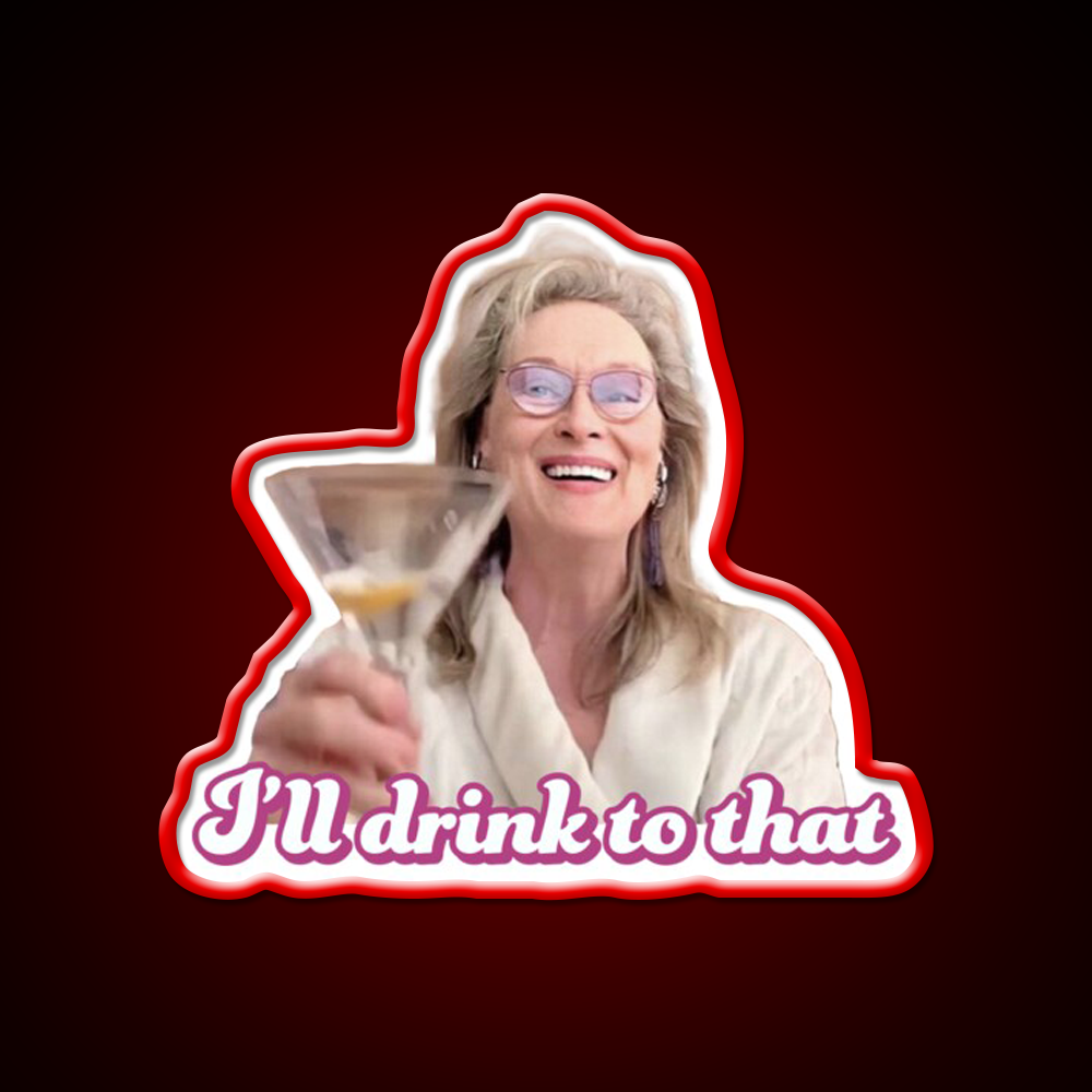 Meryl Streep Ill Drink To That Ladies Cocktail Bar Decor Led Neon Sign Rgb Color - LED neon sign view 10