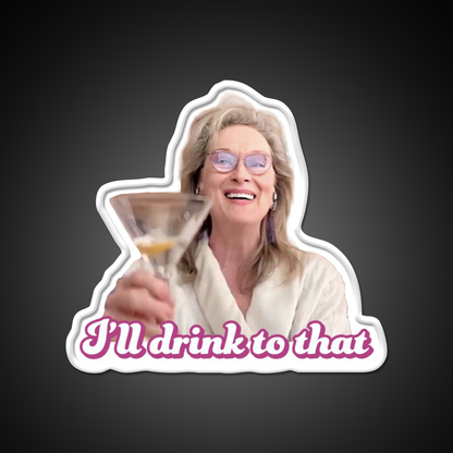 Meryl Streep Ill Drink To That Ladies Cocktail Bar Decor Led Neon Sign Rgb Color - LED neon sign view 11
