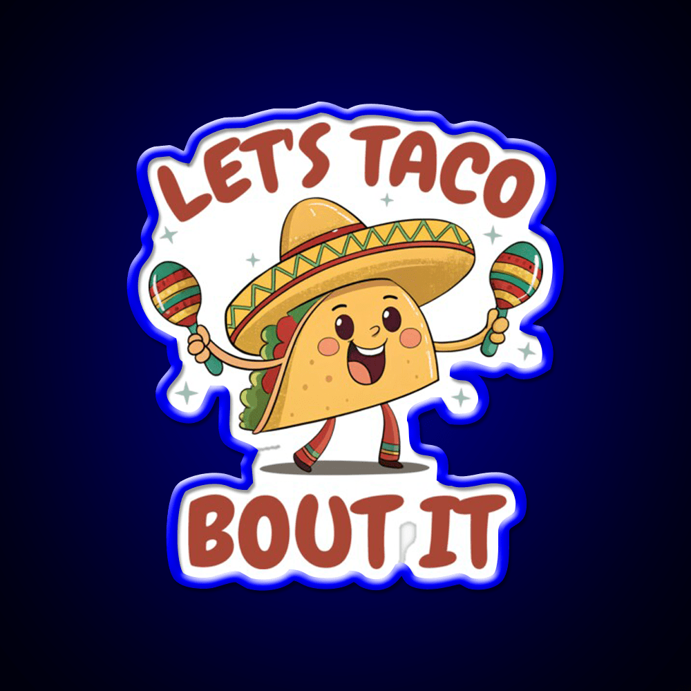 Mexican Food Lets Taco Bout It Lover Taco Taco Led Neon Sign Rgb Color - Shineneon