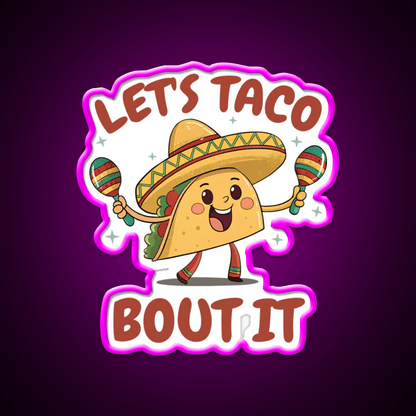 Mexican Food Lets Taco Bout It Lover Taco Taco Led Neon Sign Rgb Color - Shineneon