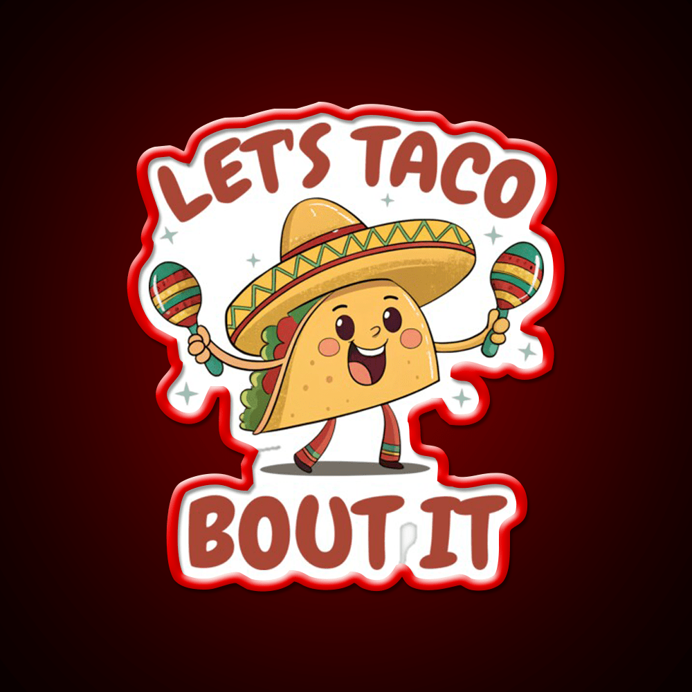 Mexican Food Lets Taco Bout It Lover Taco Taco Led Neon Sign Rgb Color - Shineneon
