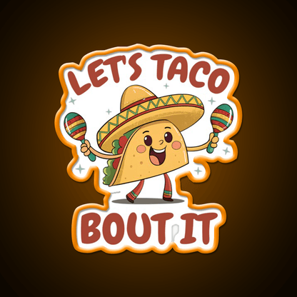 Mexican Food Lets Taco Bout It Lover Taco Taco Led Neon Sign Rgb Color - Shineneon