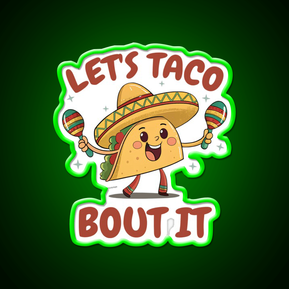 Mexican Food Lets Taco Bout It Lover Taco Taco Led Neon Sign Rgb Color - Shineneon