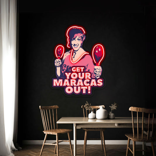 Miranda Hart Get Your Maracas Out Quotespop Artwork Neon Wall Signs