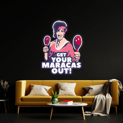 Miranda Hart Get Your Maracas Out Quotespop Artwork Neon Wall Signs