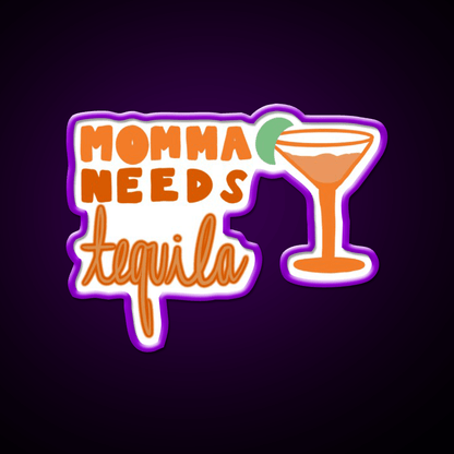 Momma Needs Party Drink Tequila Led Neon Sign Rgb Color - Shineneon