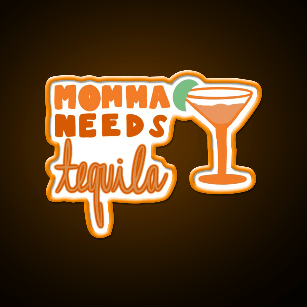 Momma Needs Party Drink Tequila Led Neon Sign Rgb Color - Shineneon