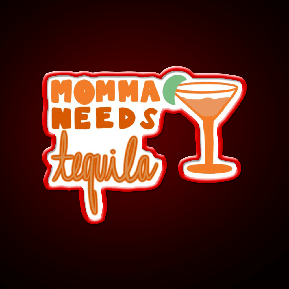 Momma Needs Party Drink Tequila Led Neon Sign Rgb Color - Shineneon