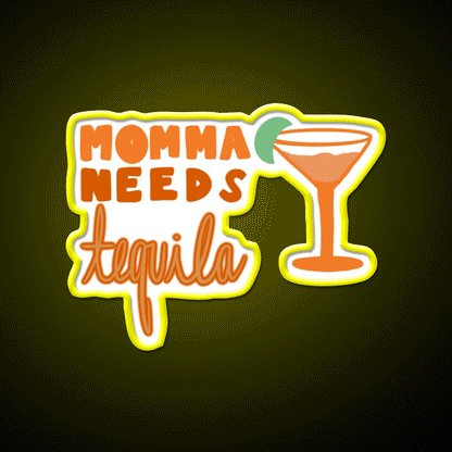 Momma Needs Party Drink Tequila Led Neon Sign Rgb Color - Custom LED neon sign front view