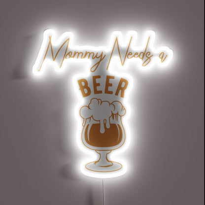 Mommy Needs A Beer Rgb Led Neon Sign - Custom LED neon sign front view