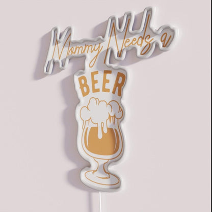 Mommy Needs A Beer Rgb Led Neon Sign - Neon sign mounted on wall in room