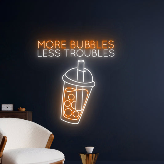 More Bubbles Less Troubles Bubble Tea Neon Sign