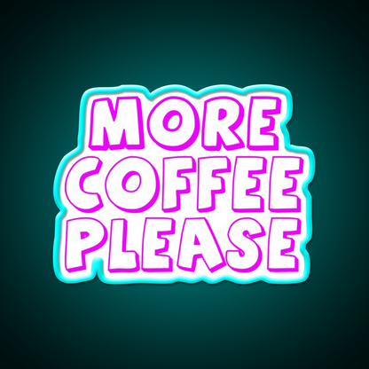 More Coffee Please Cafe Led Neon Sign Espresso Bar Art Rgb Color