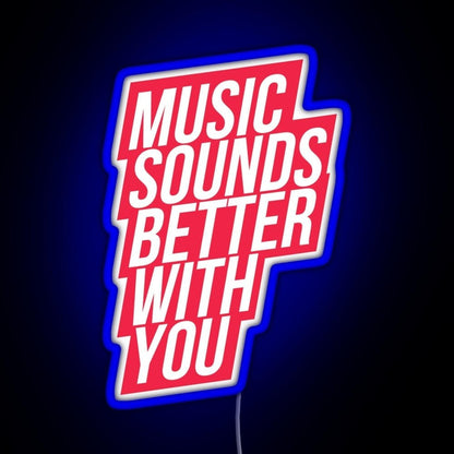 Music Sounds Better With You Red Rgb Led Neon Sign Pop Wall Art - Shineneon