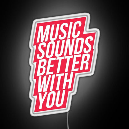 Music Sounds Better With You Red Rgb Led Neon Sign Pop Wall Art - Shineneon