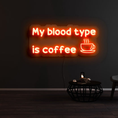 My Blood Type Is Coffee Led Neon Sign | Shineneon