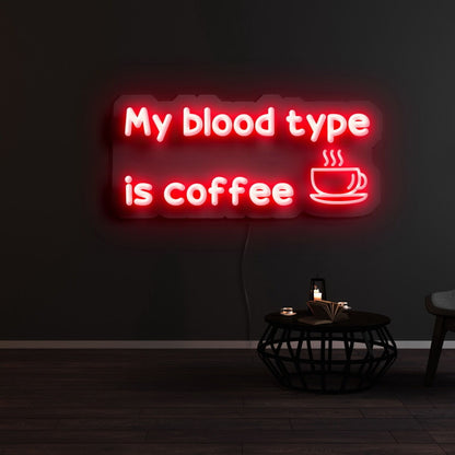 My Blood Type Is Coffee Led Neon Sign | Shineneon