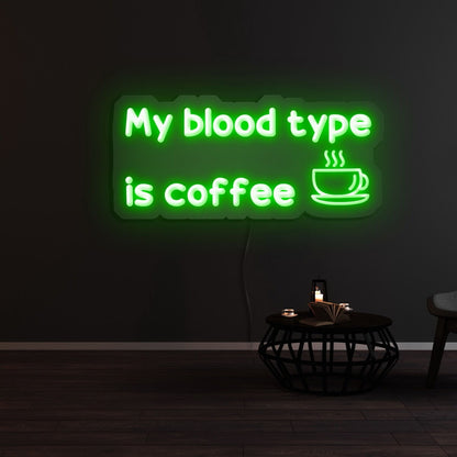 My Blood Type Is Coffee Led Neon Sign | Shineneon
