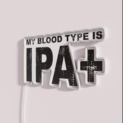 My Blood Type Is Ipa Positive Funny Craft Beer Rgb Led Neon Sign