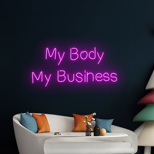 My Body My Business Neon Sign