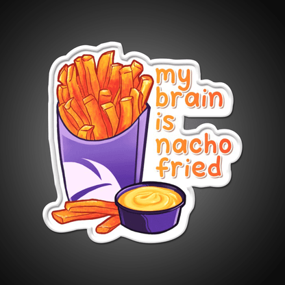My Brain Is Nacho Fried Fast Food Led Neon Sign For Burger Place Rgb Color - Shineneon