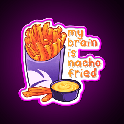 My Brain Is Nacho Fried Fast Food Led Neon Sign For Burger Place Rgb Color - Shineneon