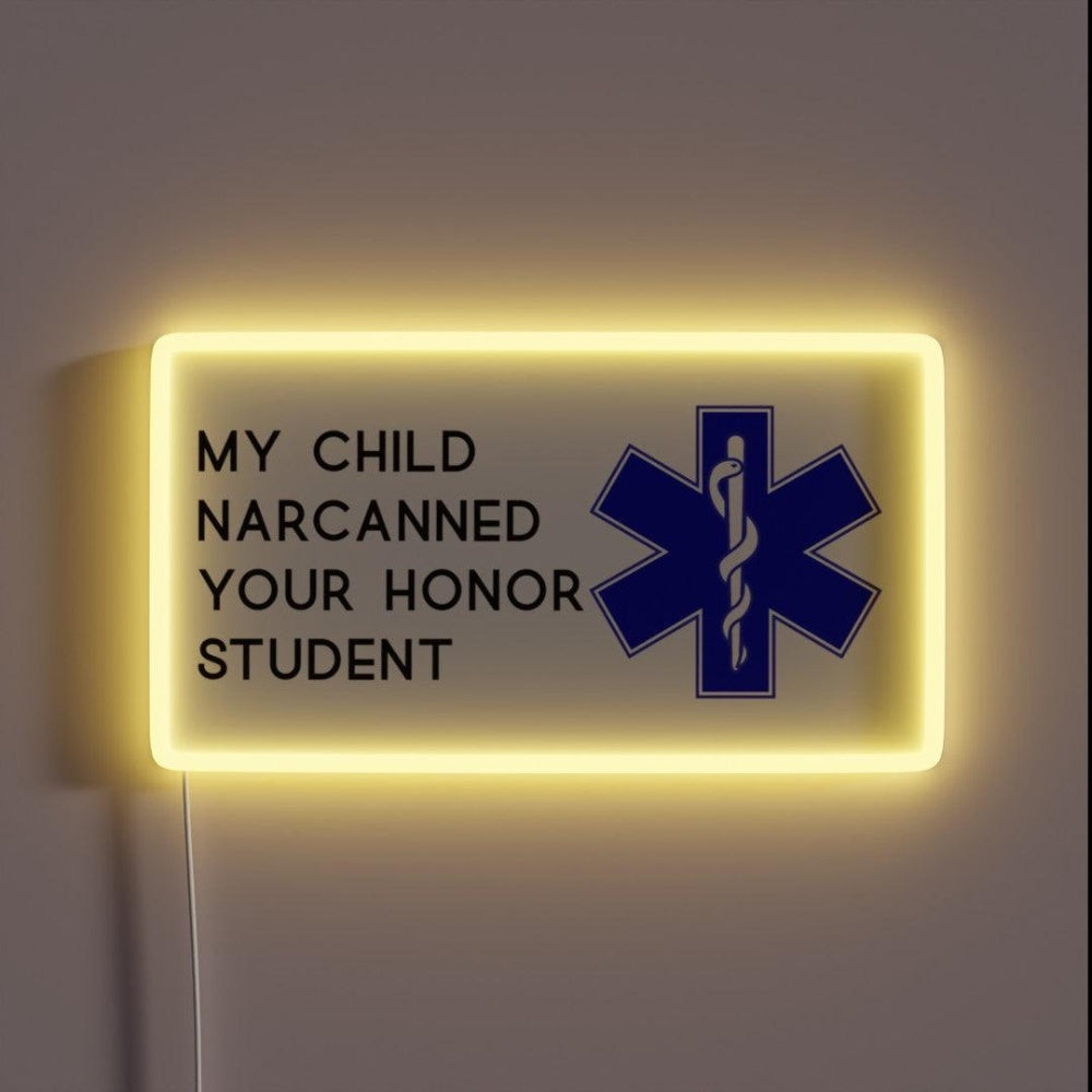 My Child Narcanned Your Honor Student Decal Rgb Led Neon Sign