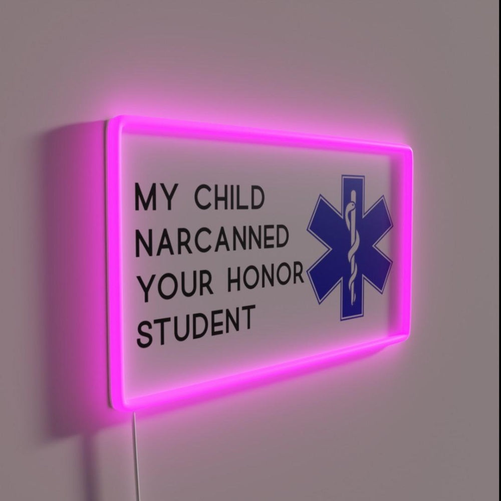 My Child Narcanned Your Honor Student Decal Rgb Led Neon Sign