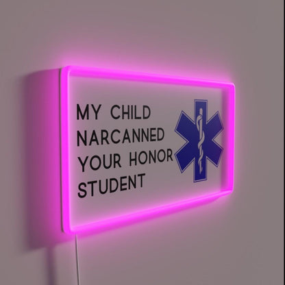 My Child Narcanned Your Honor Student Decal Rgb Led Neon Sign