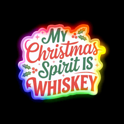 My Christmas Spirit Is Whiskey Holiday Whiskey Drink Bar Led Neon Sign Rgb Color