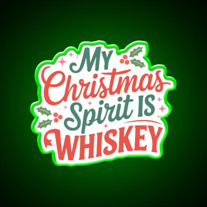 My Christmas Spirit Is Whiskey Holiday Whiskey Drink Bar Led Neon Sign Rgb Color