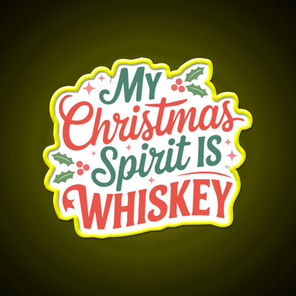 My Christmas Spirit Is Whiskey Holiday Whiskey Drink Bar Led Neon Sign Rgb Color