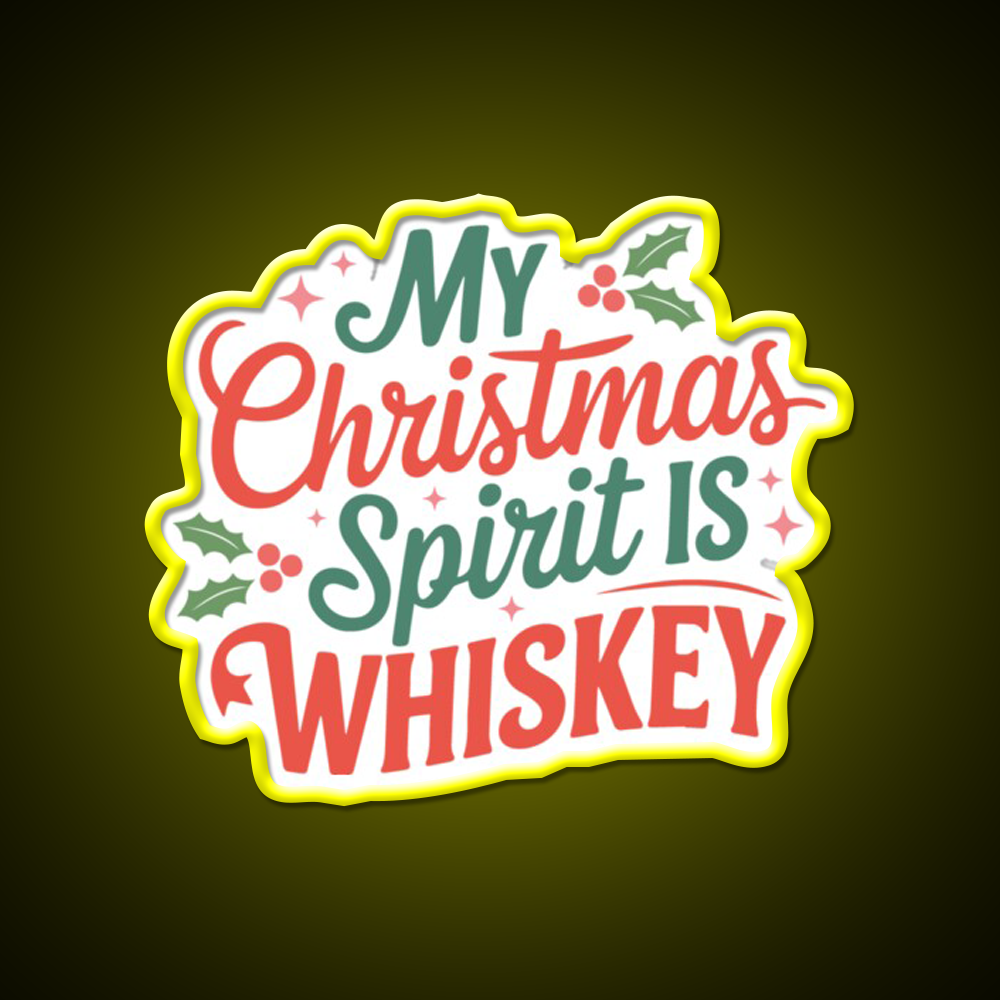 My Christmas Spirit Is Whiskey Holiday Whiskey Drink Bar Led Neon Sign Rgb Color
