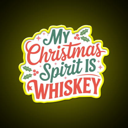 My Christmas Spirit Is Whiskey Holiday Whiskey Drink Bar Led Neon Sign Rgb Color