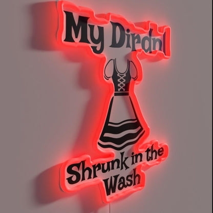 My Dirndol Shrunk In The Fast Funny Oktoberfest Rgb Led Neon Sign