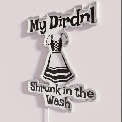 My Dirndol Shrunk In The Fast Funny Oktoberfest Rgb Led Neon Sign