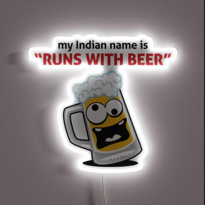 My Indian Name Is Runs With Beer Rgb Led Neon Sign