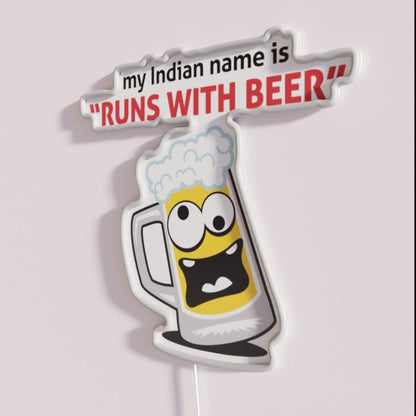 My Indian Name Is Runs With Beer Rgb Led Neon Sign