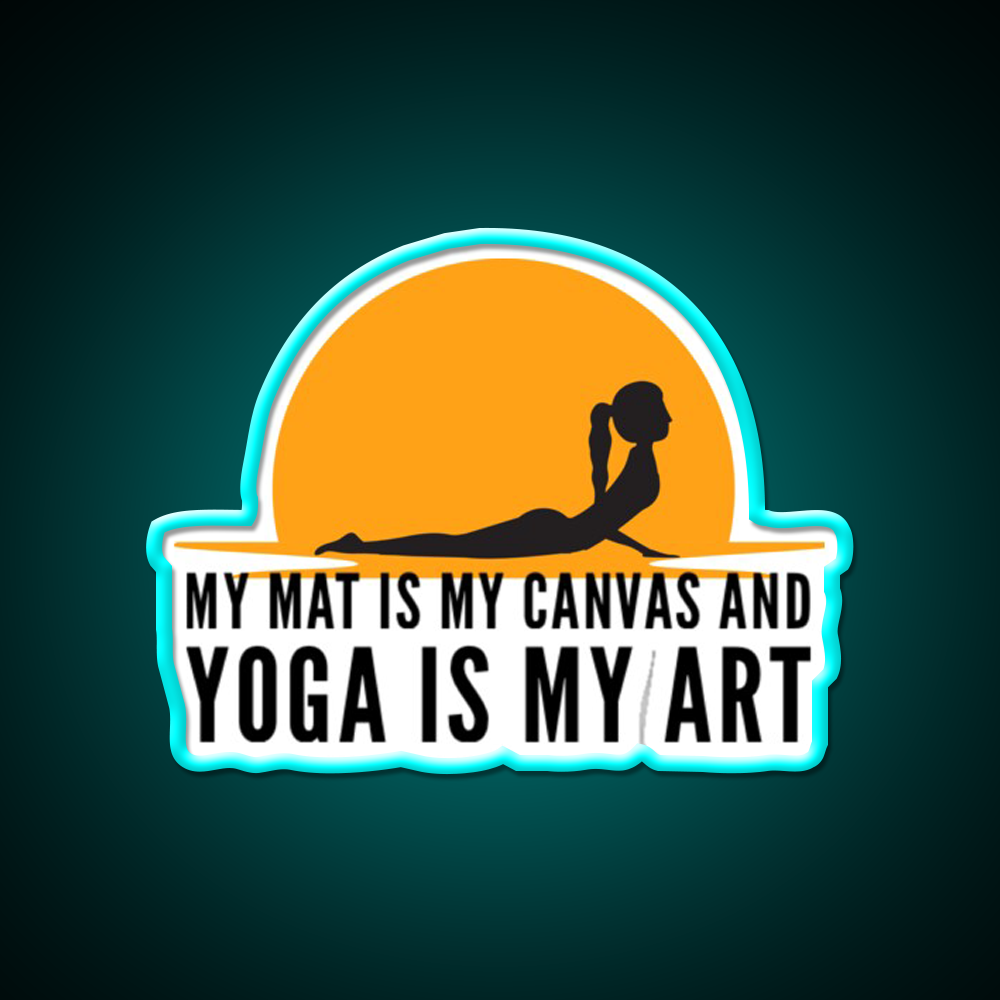My Mat Is My Canvas And Yoga Is My Art Sunset Yoga Led Neon Sign Rgb Color