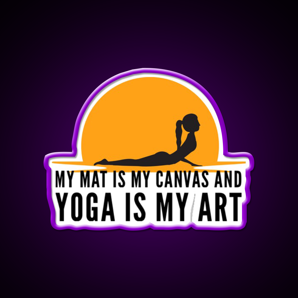 My Mat Is My Canvas And Yoga Is My Art Sunset Yoga Led Neon Sign Rgb Color