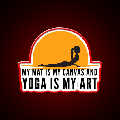 My Mat Is My Canvas And Yoga Is My Art Sunset Yoga Led Neon Sign Rgb Color