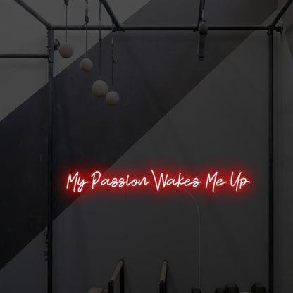 My Passion Wakes Me Up Led Neon Sign Wall Art | Shineneon