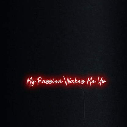 My Passion Wakes Me Up Led Neon Sign Wall Art | Shineneon