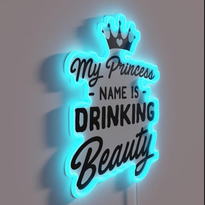 My Princess Name Is Drinking Beauty Rgb Led Neon Sign