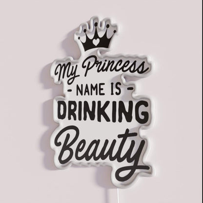 My Princess Name Is Drinking Beauty Rgb Led Neon Sign
