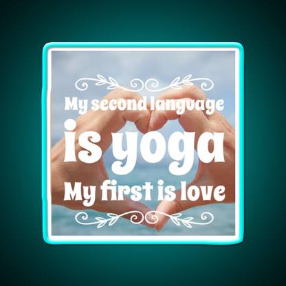 My Second Language Is Yoga My First Is Love Yoga Led Neon Sign Rgb Color