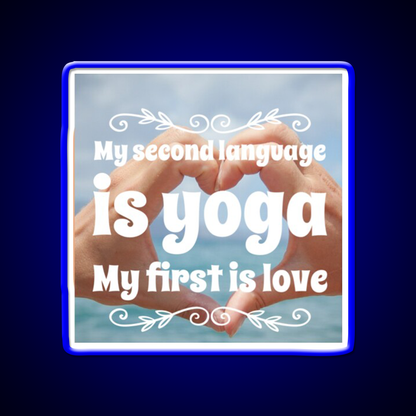 My Second Language Is Yoga My First Is Love Yoga Led Neon Sign Rgb Color