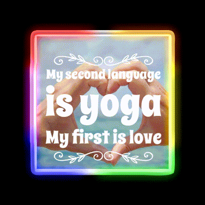 My Second Language Is Yoga My First Is Love Yoga Led Neon Sign Rgb Color