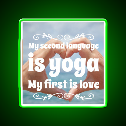 My Second Language Is Yoga My First Is Love Yoga Led Neon Sign Rgb Color