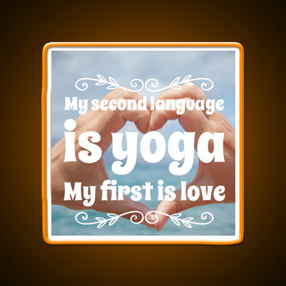 My Second Language Is Yoga My First Is Love Yoga Led Neon Sign Rgb Color